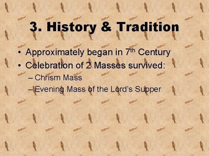 3. History & Tradition • Approximately began in 7 th Century • Celebration of