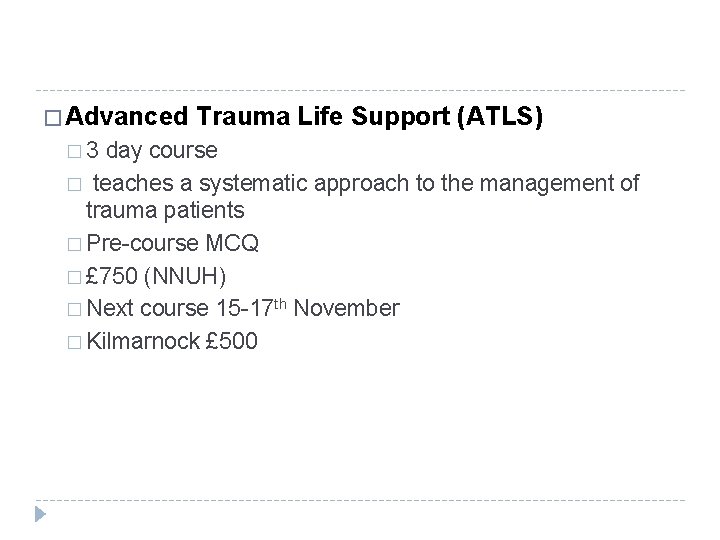 � Advanced Trauma Life Support (ATLS) � 3 day course � teaches a systematic
