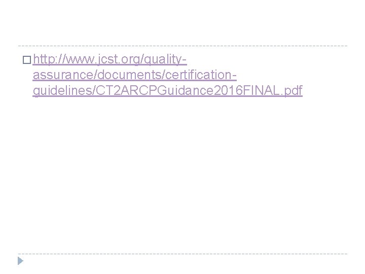 � http: //www. jcst. org/quality- assurance/documents/certificationguidelines/CT 2 ARCPGuidance 2016 FINAL. pdf 
