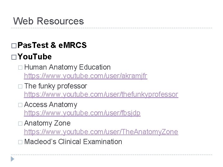 Web Resources � Pas. Test & e. MRCS � You. Tube � Human Anatomy