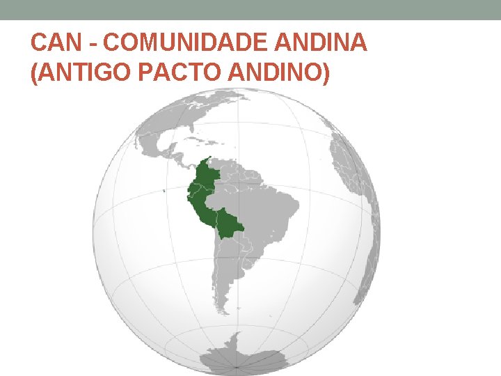 CAN - COMUNIDADE ANDINA (ANTIGO PACTO ANDINO) 