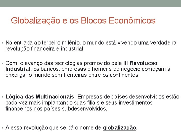 Globalização e os Blocos Econômicos • Na entrada ao terceiro milênio, o mundo está