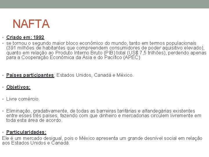 NAFTA • Criado em: 1992 • se tornou o segundo maior bloco econômico do