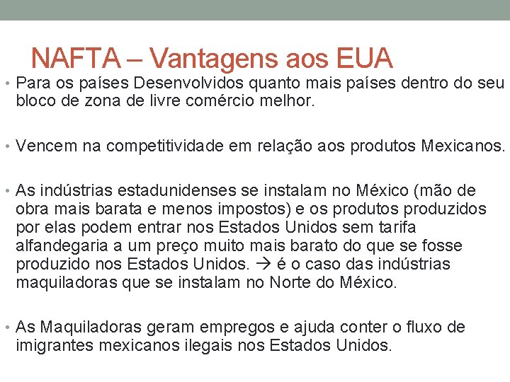 NAFTA – Vantagens aos EUA • Para os países Desenvolvidos quanto mais países dentro