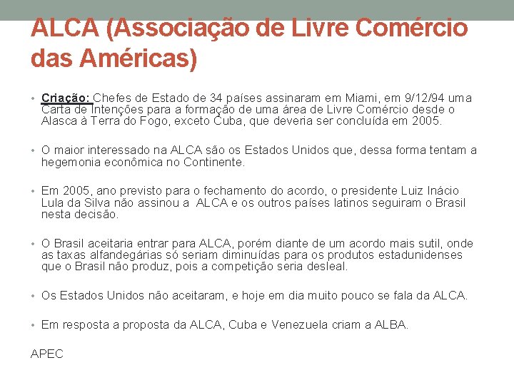 ALCA (Associação de Livre Comércio das Américas) • Criação: Chefes de Estado de 34