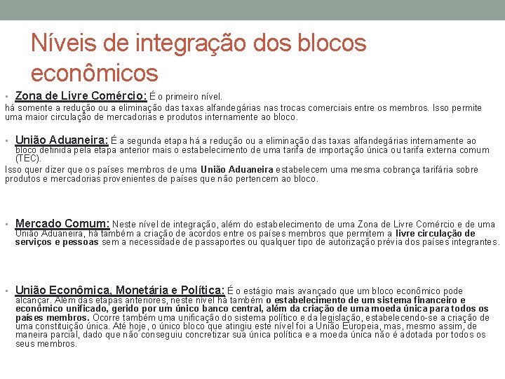 Níveis de integração dos blocos econômicos • Zona de Livre Comércio: É o primeiro