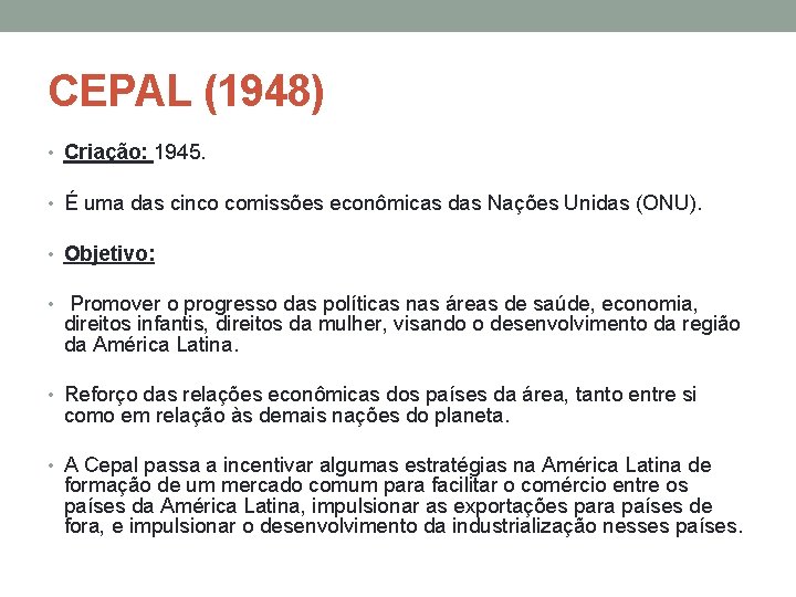 CEPAL (1948) • Criação: 1945. • É uma das cinco comissões econômicas das Nações