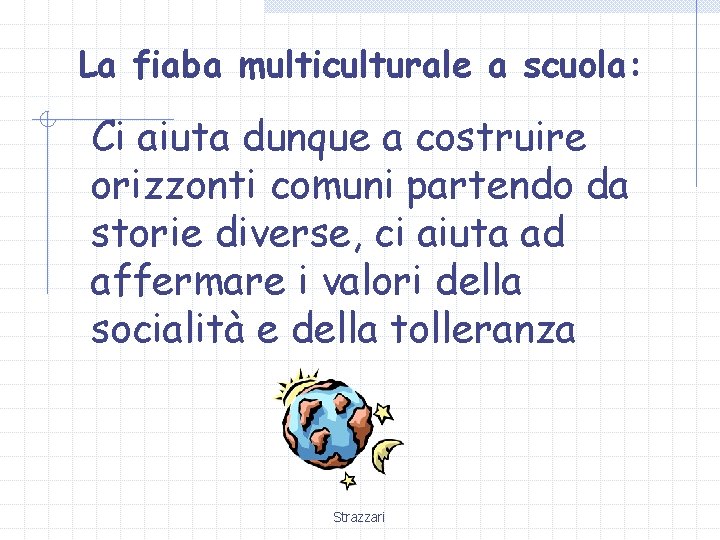 La fiaba multiculturale a scuola: Ci aiuta dunque a costruire orizzonti comuni partendo da