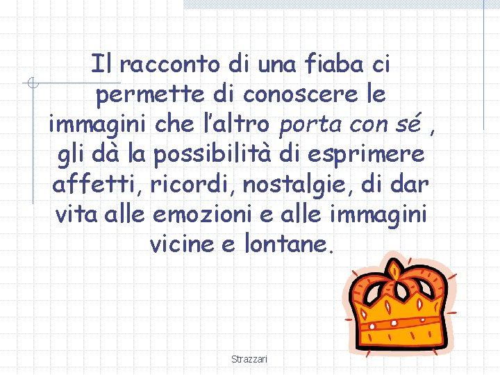 Il racconto di una fiaba ci permette di conoscere le immagini che l’altro porta