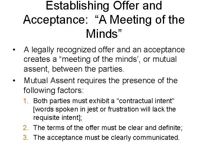 Establishing Offer and Acceptance: “A Meeting of the Minds” • • A legally recognized