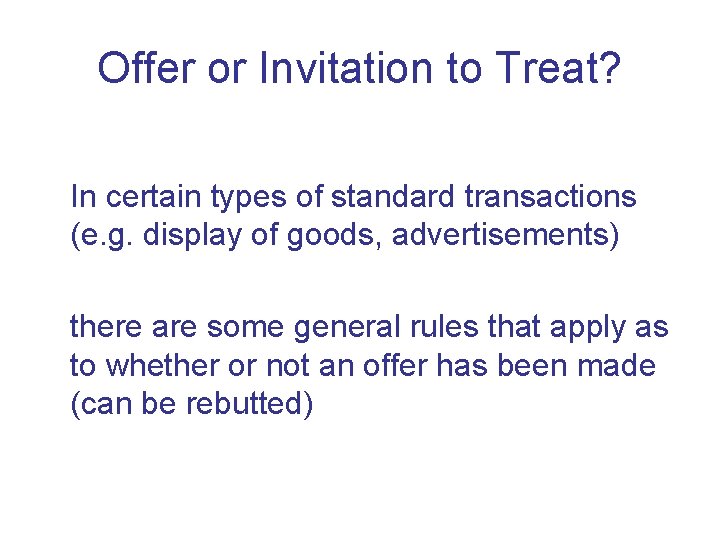 Offer or Invitation to Treat? In certain types of standard transactions (e. g. display