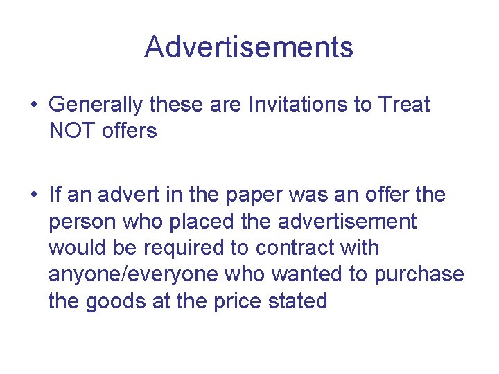 Advertisements • Generally these are Invitations to Treat NOT offers • If an advert
