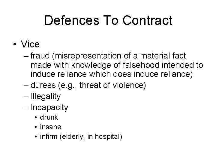 Defences To Contract • Vice – fraud (misrepresentation of a material fact made with