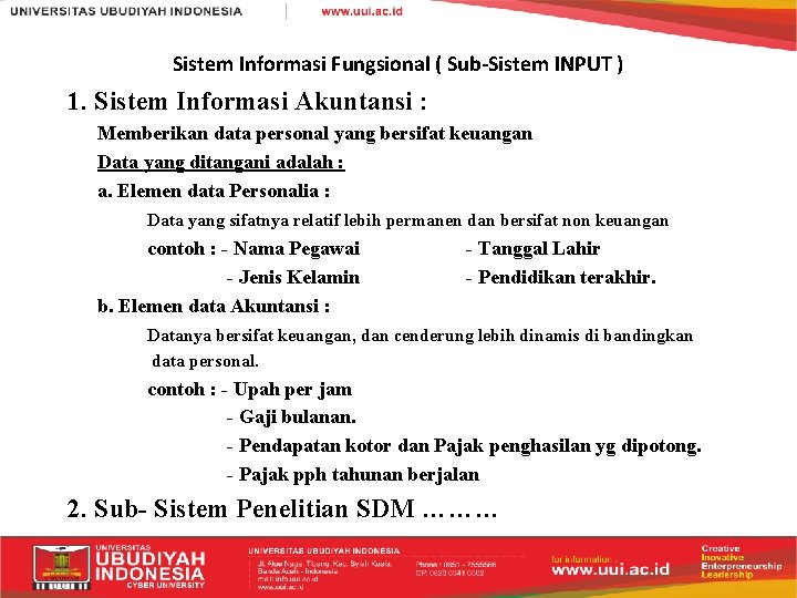 Sistem Informasi Fungsional ( Sub-Sistem INPUT ) 1. Sistem Informasi Akuntansi : Memberikan data