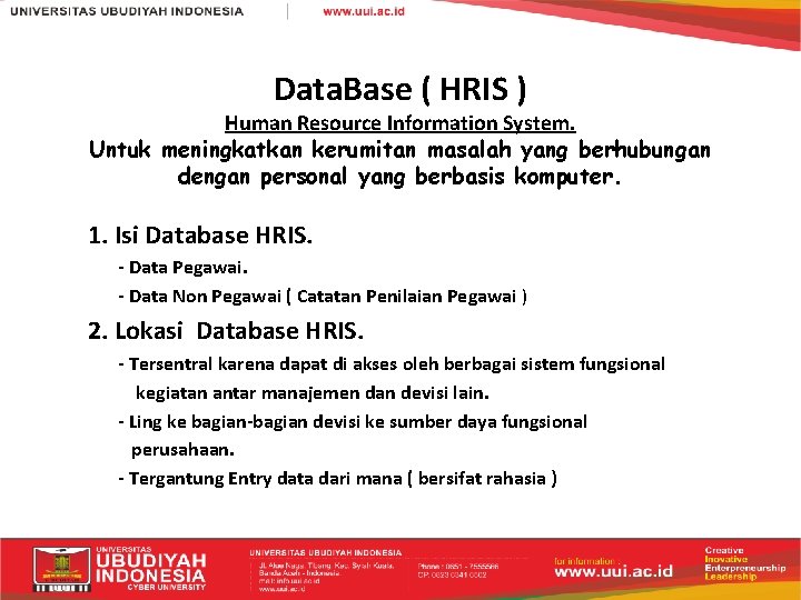 Data. Base ( HRIS ) Human Resource Information System. Untuk meningkatkan kerumitan masalah yang