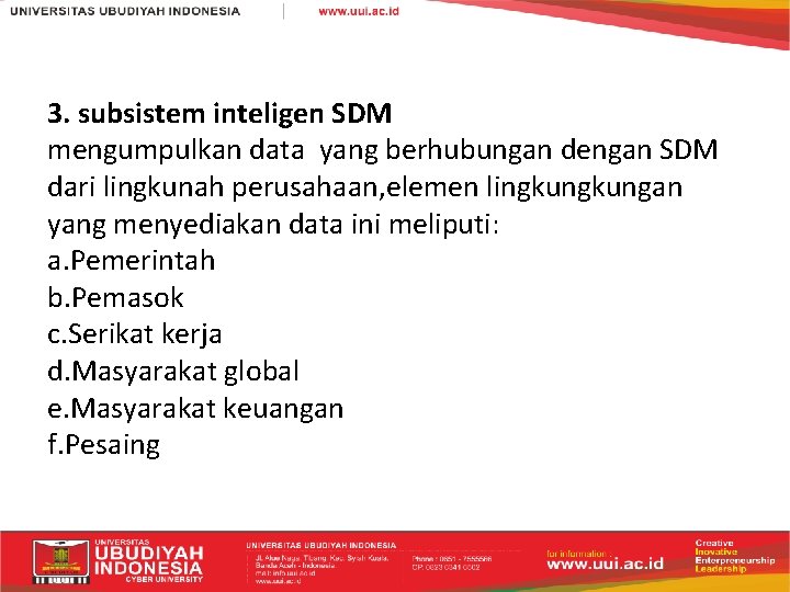 3. subsistem inteligen SDM mengumpulkan data yang berhubungan dengan SDM dari lingkunah perusahaan, elemen