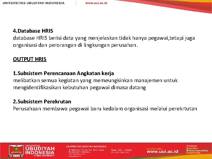 4. Database HRIS database HRIS berisi data yang menjelaskan tidak hanya pegawai, tetapi juga
