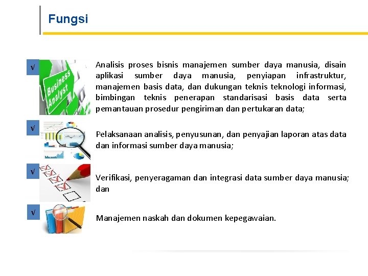 Fungsi √ √ Analisis proses bisnis manajemen sumber daya manusia, disain aplikasi sumber daya