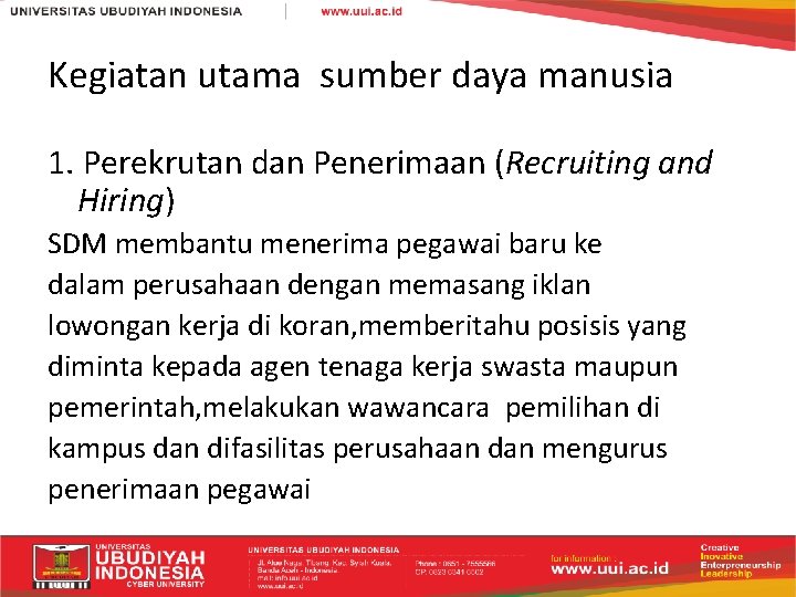 Kegiatan utama sumber daya manusia 1. Perekrutan dan Penerimaan (Recruiting and Hiring) SDM membantu