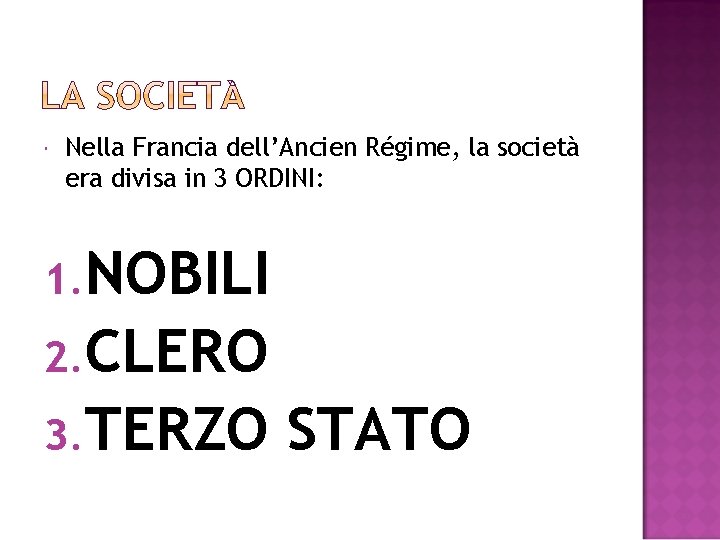  Nella Francia dell’Ancien Régime, la società era divisa in 3 ORDINI: 1. NOBILI