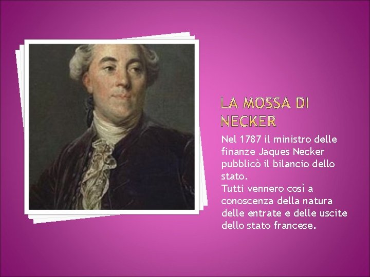 Nel 1787 il ministro delle finanze Jaques Necker pubblicò il bilancio dello stato. Tutti