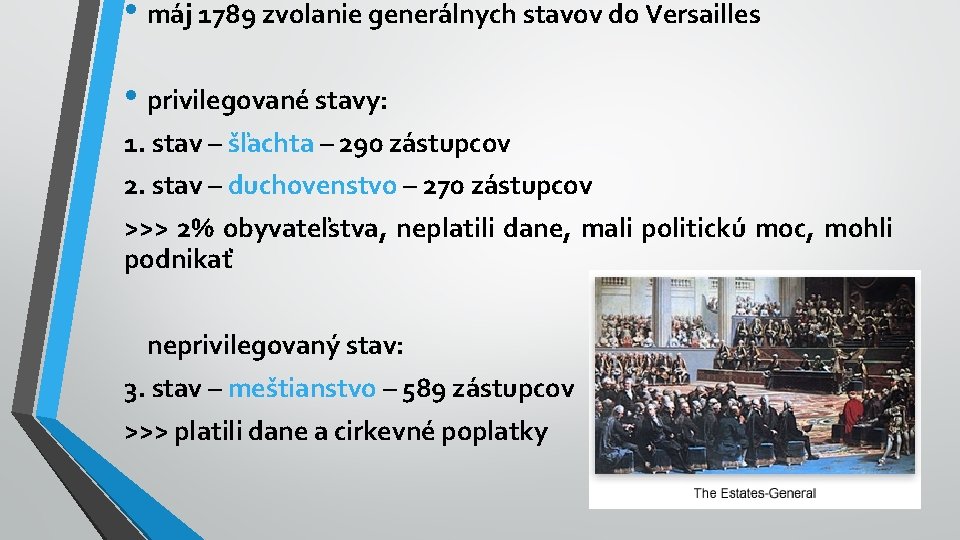  • máj 1789 zvolanie generálnych stavov do Versailles • privilegované stavy: 1. stav