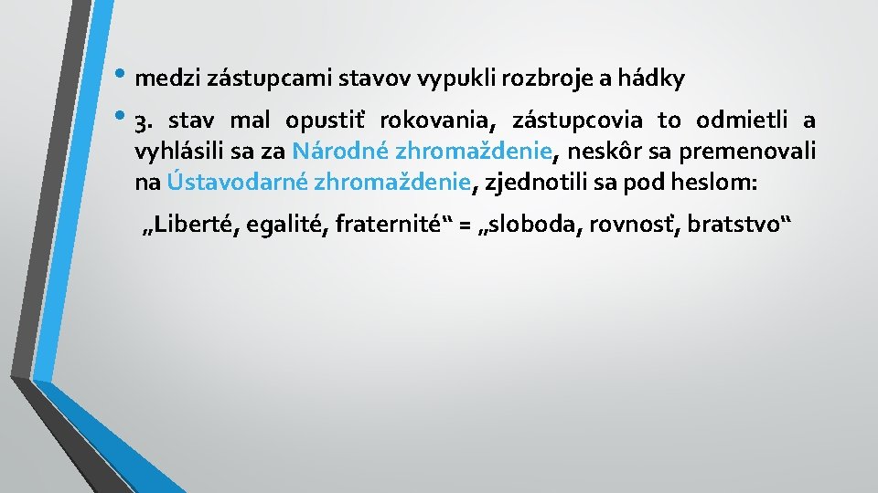  • medzi zástupcami stavov vypukli rozbroje a hádky • 3. stav mal opustiť