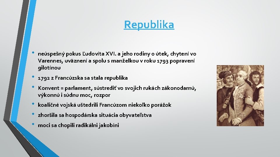 Republika • neúspešný pokus Ľudovíta XVI. a jeho rodiny o útek, chytení vo Varennes,