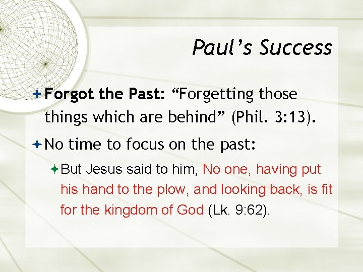 Paul’s Success Forgot the Past: “Forgetting those things which are behind” (Phil. 3: 13).