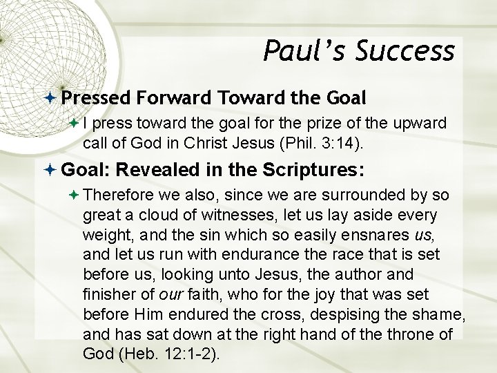 Paul’s Success Pressed Forward Toward the Goal I press toward the goal for the