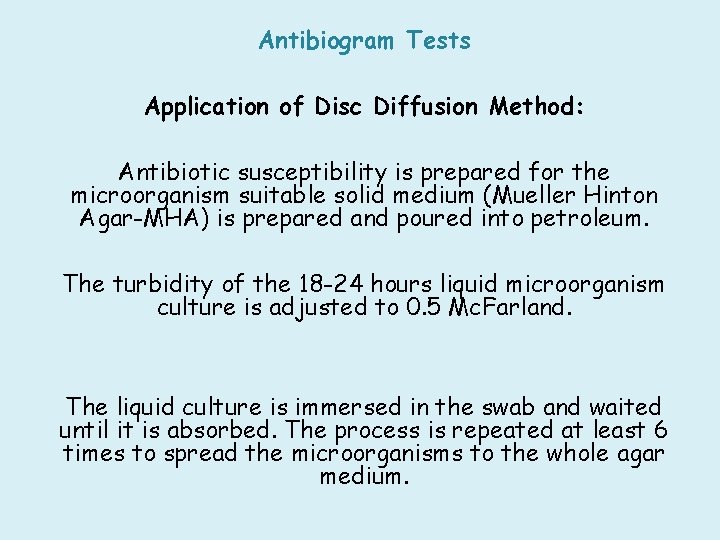 Antibiogram Tests Application of Disc Diffusion Method: Antibiotic susceptibility is prepared for the microorganism