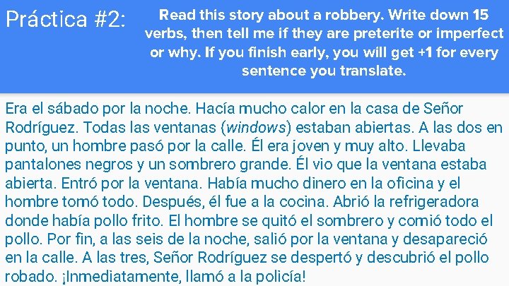 Práctica #2: Read this story about a robbery. Write down 15 verbs, then tell Práctica #2: Read this story about a robbery. Write down 15 verbs, then tell