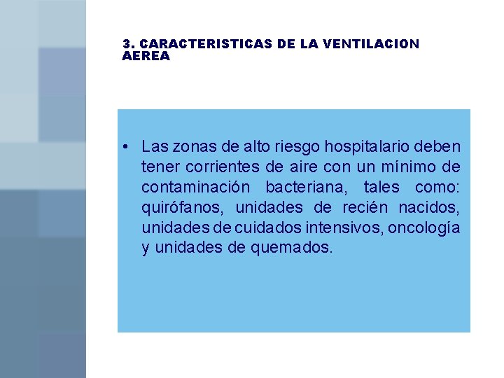 3. CARACTERISTICAS DE LA VENTILACION AEREA • Las zonas de alto riesgo hospitalario deben