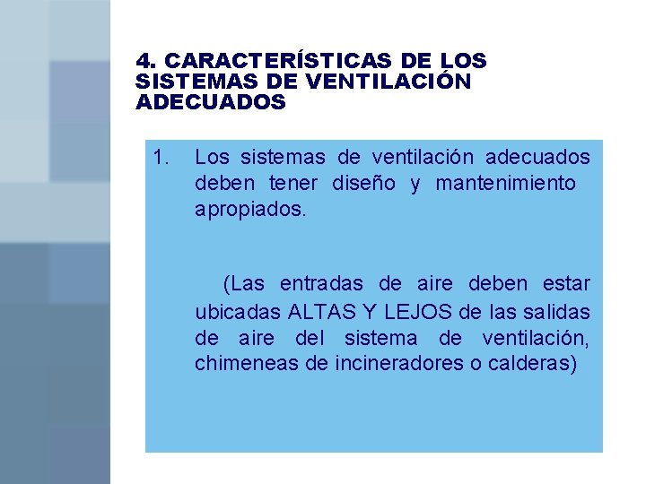 4. CARACTERÍSTICAS DE LOS SISTEMAS DE VENTILACIÓN ADECUADOS 1. Los sistemas de ventilación adecuados
