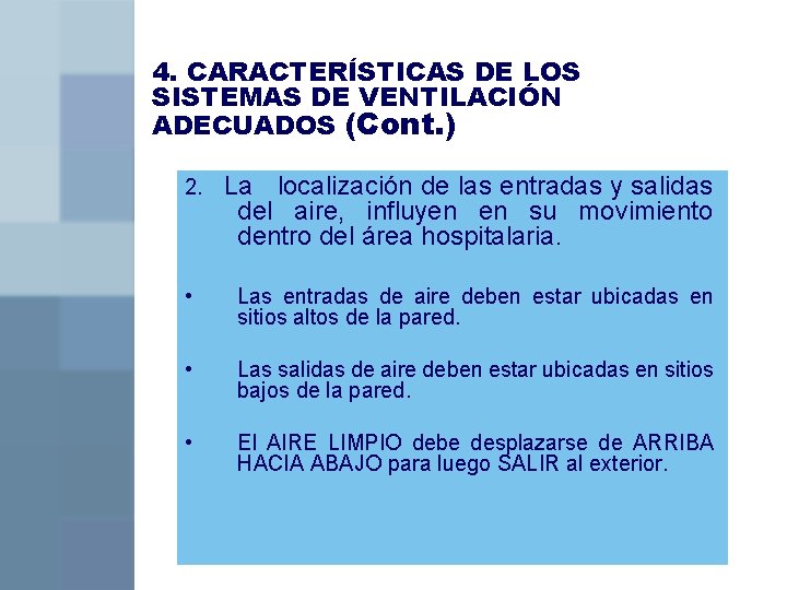 4. CARACTERÍSTICAS DE LOS SISTEMAS DE VENTILACIÓN ADECUADOS (Cont. ) 2. La localización de