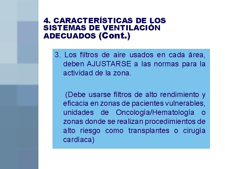 4. CARACTERÍSTICAS DE LOS SISTEMAS DE VENTILACIÓN ADECUADOS (Cont. ) 3. Los filtros de