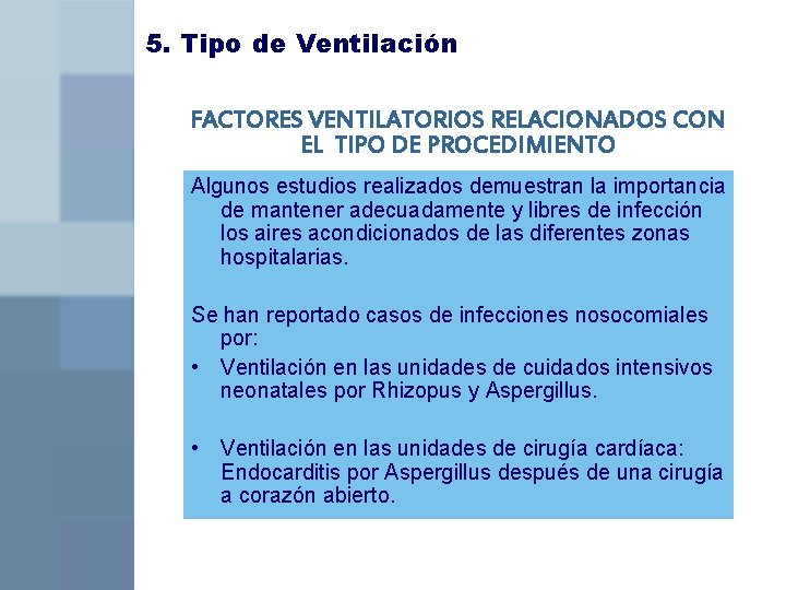 5. Tipo de Ventilación FACTORES VENTILATORIOS RELACIONADOS CON EL TIPO DE PROCEDIMIENTO Algunos estudios