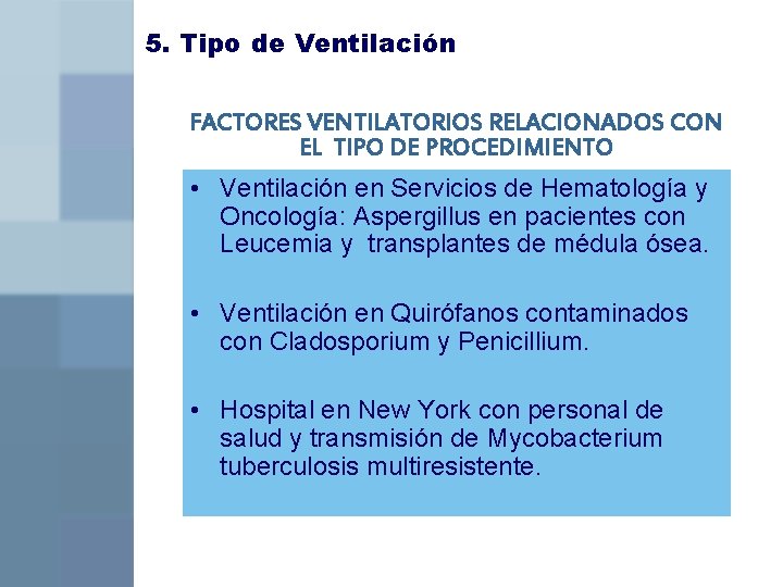 5. Tipo de Ventilación FACTORES VENTILATORIOS RELACIONADOS CON EL TIPO DE PROCEDIMIENTO • Ventilación