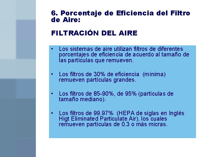 6. Porcentaje de Eficiencia del Filtro de Aire: FILTRACIÓN DEL AIRE • Los sistemas
