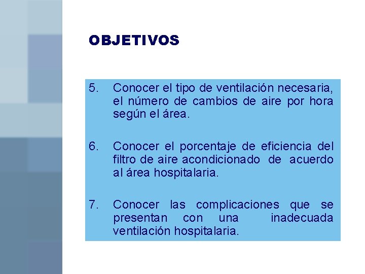 OBJETIVOS 5. Conocer el tipo de ventilación necesaria, el número de cambios de aire