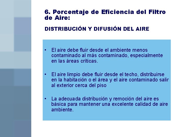 6. Porcentaje de Eficiencia del Filtro de Aire: DISTRIBUCIÓN Y DIFUSIÓN DEL AIRE •
