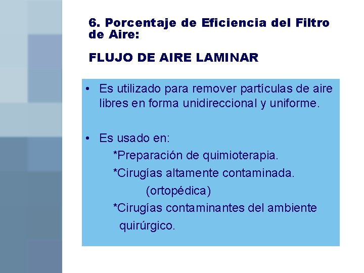 6. Porcentaje de Eficiencia del Filtro de Aire: FLUJO DE AIRE LAMINAR • Es