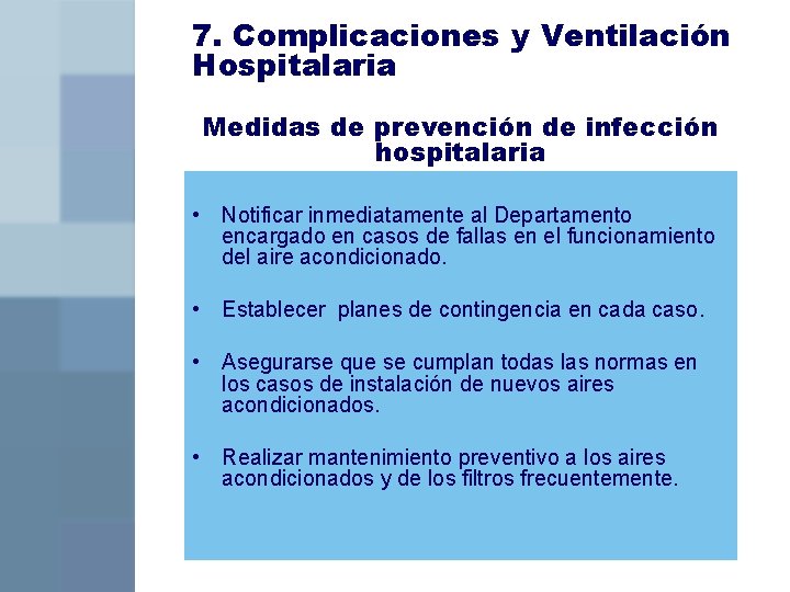 7. Complicaciones y Ventilación Hospitalaria Medidas de prevención de infección hospitalaria • Notificar inmediatamente