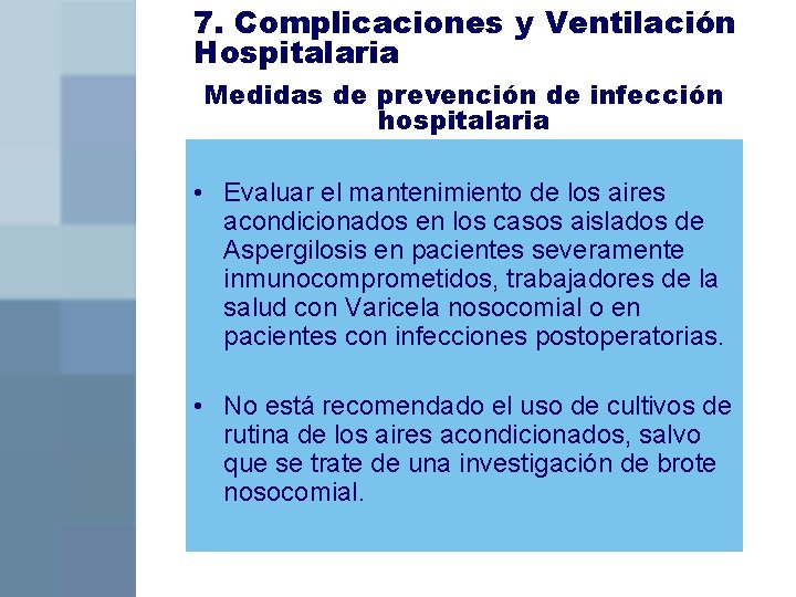 7. Complicaciones y Ventilación Hospitalaria Medidas de prevención de infección hospitalaria • Evaluar el