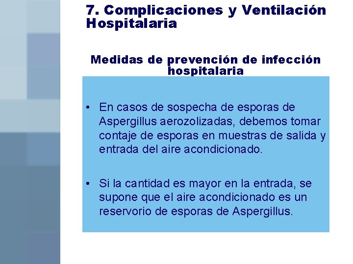 7. Complicaciones y Ventilación Hospitalaria Medidas de prevención de infección hospitalaria • En casos