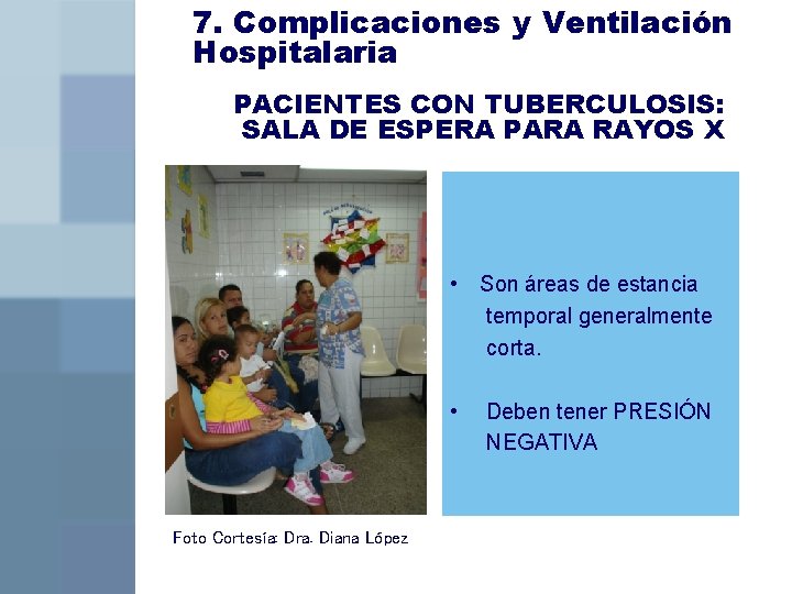 7. Complicaciones y Ventilación Hospitalaria PACIENTES CON TUBERCULOSIS: SALA DE ESPERA PARA RAYOS X