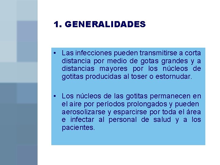 1. GENERALIDADES • Las infecciones pueden transmitirse a corta distancia por medio de gotas