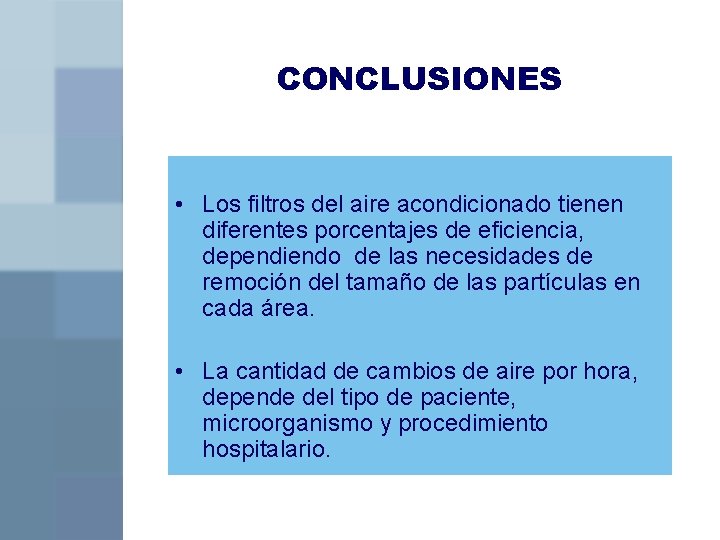 CONCLUSIONES • Los filtros del aire acondicionado tienen diferentes porcentajes de eficiencia, dependiendo de