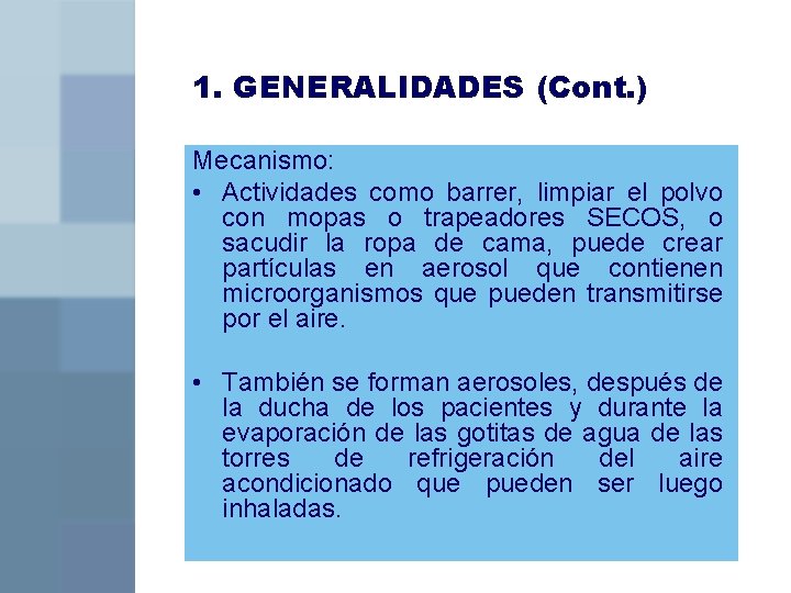 1. GENERALIDADES (Cont. ) Mecanismo: • Actividades como barrer, limpiar el polvo con mopas