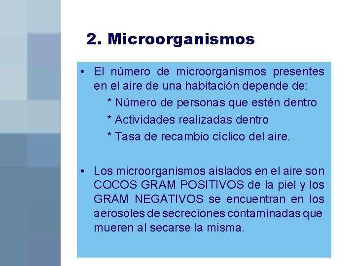 2. Microorganismos • El número de microorganismos presentes en el aire de una habitación